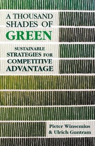 Паперова книга «A Thousand Shades of Green: Sustainable Strategies for Competitive Advantage», авторів Пітер Вінсеміус, Ульріх Ґунтрам - фото №1