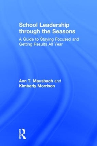 Бумажная книга «School Leadership through the Seasons: A Guide to Staying Focused and Getting Results All Year», авторов Энн Маусбах, Кимберли Моррисон - фото №1
