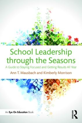 Бумажная книга «School Leadership through the Seasons: A Guide to Staying Focused and Getting Results All Year», авторов Энн Маусбах, Кимберли Моррисон - фото №1