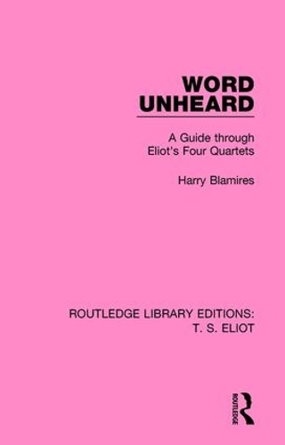 Паперова книга «Word Unheard: A Guide Through Eliot's Four Quartets», автор Гаррі Бламірс - фото №1