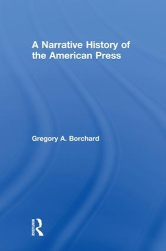 Бумажная книга «A Narrative History of the American Press», автор Грегори Борчард - фото №1