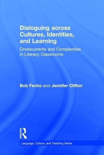 [object Object] «Dialoguing across Cultures, Identities, and Learning: Crosscurrents and Complexities in Literacy Classrooms», авторів Боб Фечо, Дженніфер Кліфтон - фото №1