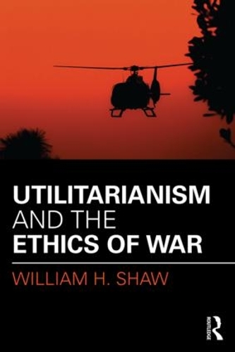 Паперова книга «Utilitarianism and the Ethics of War», автор Уільям Шоу - фото №1