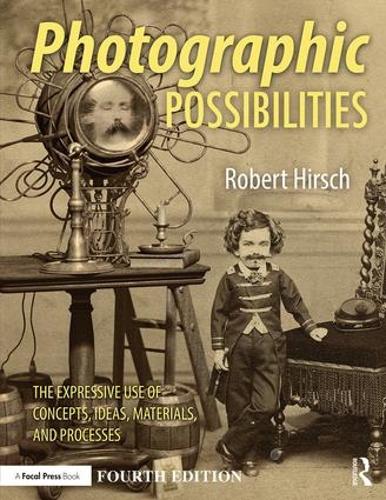 [object Object] «Photographic Possibilities: The Expressive Use of Concepts, Ideas, Materials, and Processes», автор Роберт Хирш - фото №1