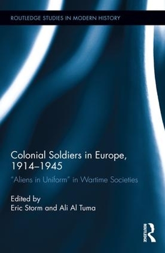 Бумажная книга «Colonial Soldiers in Europe, 1914-1945: "Aliens in Uniform" in Wartime Societies» - фото №1