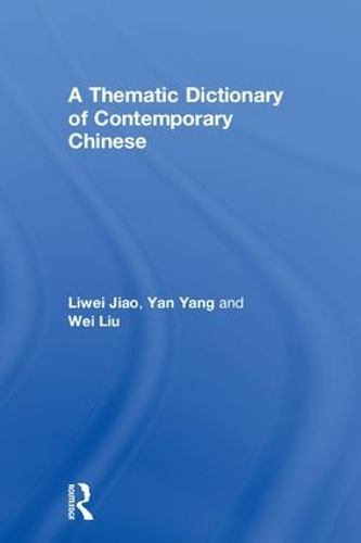 Паперова книга «A Thematic Dictionary of Contemporary Chinese», авторів Лівей Цзяо, Вей Лю, Янь Ян - фото №1