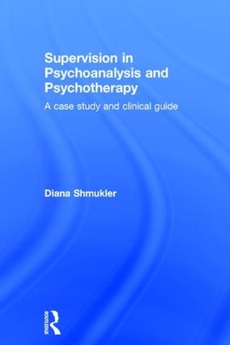 Паперова книга «Supervision in Psychoanalysis and Psychotherapy: A Case Study and Clinical Guide», автор Діана Шмуклер - фото №1