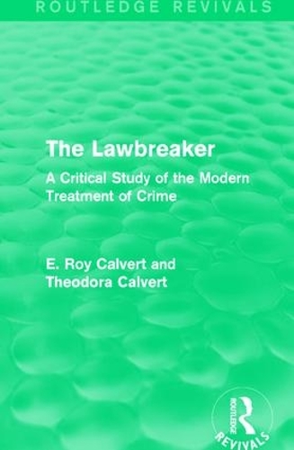 Бумажная книга «The Lawbreaker: A Critical Study of the Modern Treatment of Crime», авторов Э. Рой Калверт, Теодора Калверт - фото №1
