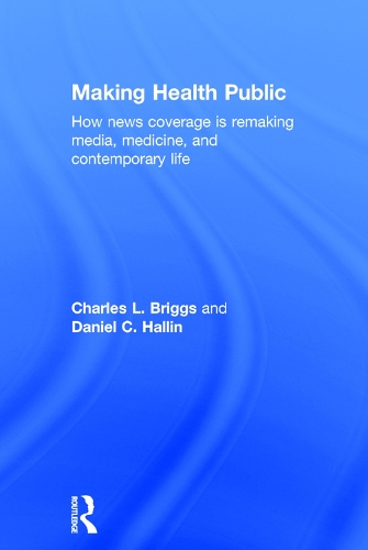 Бумажная книга «Making Health Public: How News Coverage Is Remaking Media, Medicine, and Contemporary Life» - фото №1