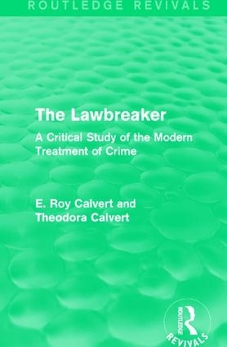 Бумажная книга «The Lawbreaker: A Critical Study of the Modern Treatment of Crime», авторов Э. Рой Калверт, Теодора Калверт - фото №1