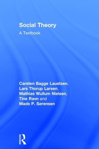 Паперова книга «Social Theory: A Textbook», авторів Карстен Багге Лаустен, Ларс Ларсен, Мадс Сьоренсен, Матіас Нільсен, Тін Равн - фото №1