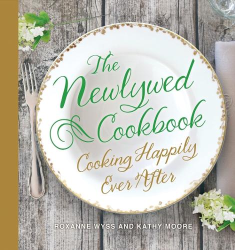 Бумажная книга «The Newlywed Cookbook», авторов Кэти Мур, Роксана Уайсс - фото №1