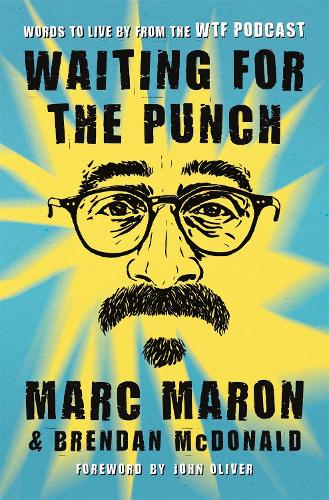 Бумажная книга «Waiting for the Punch: Words to Live by from the WTF Podcast», автор Марк Марон - фото №1
