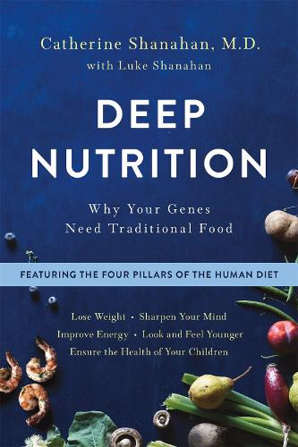 Бумажная книга «Deep Nutrition: Why Your Genes Need Traditional Food», автор Кэтрин Шанахан - фото №1
