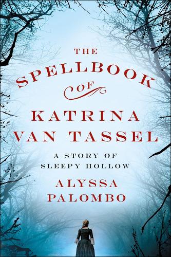 Бумажная книга «The Spellbook of Katrina Van Tassel: A Story of Sleepy Hollow», автор Алисса Паломбо - фото №1