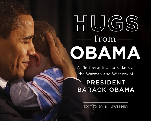 Бумажная книга «Hugs from Obama: A Photographic Look Back at the Warmth and Wisdom of President Barack Obama», автор Мэри Саломе - фото №1