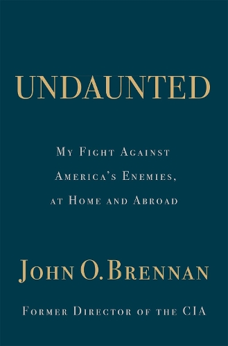 Бумажная книга «Undaunted: My Fight Against America’s Enemies, At Home and Abroad», автор Джон О. Бреннан - фото №1