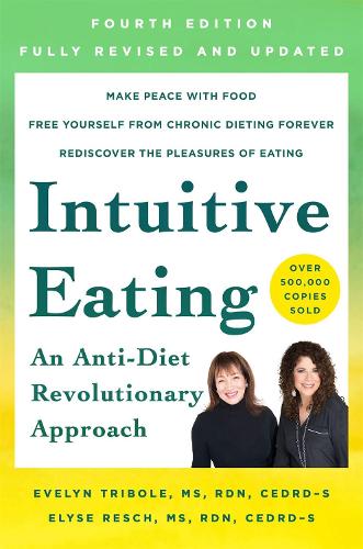 Бумажная книга «Intuitive Eating, 4th Edition: A Revolutionary Anti-Diet Approach», авторов Элайза Реш, Эвелин Трибол - фото №1