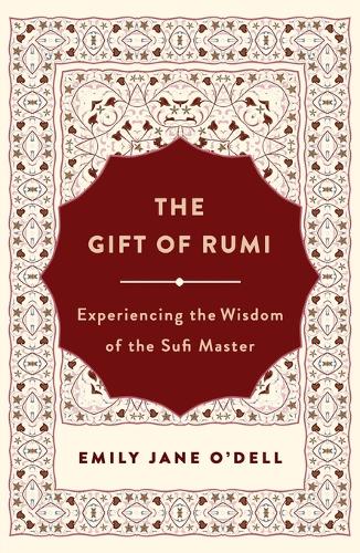 Бумажная книга «The Gift of Rumi: Experiencing the Wisdom of the Sufi Master», автор Эмили Джейн О'Делл - фото №1