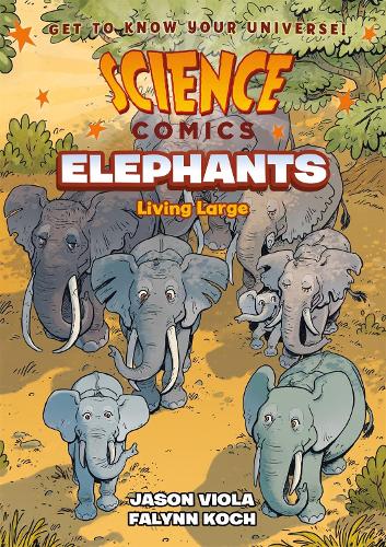 Паперова книга «Science Comics: Elephants: Living Large», автор Джейсон Віола - фото №1