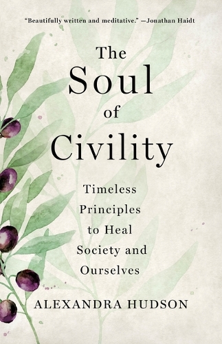 Бумажная книга «The Soul of Civility: Timeless Principles to Heal Society and Ourselves», автор Александра Хадсон - фото №1