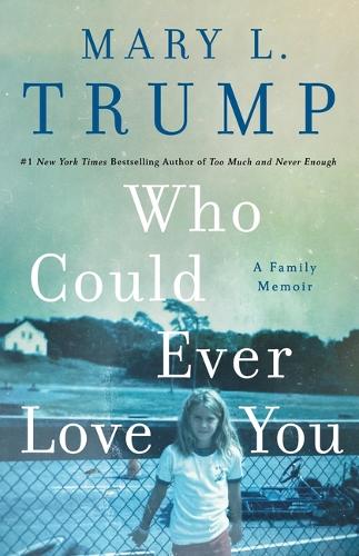 Бумажная книга «Who Could Ever Love You: A Family Memoir», автор Мэри Л. Трамп - фото №1
