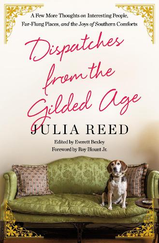 Бумажная книга «Dispatches from the Gilded Age: A Few More Thoughts on Interesting People, Far-Flung Places, and the Joys of Southern Comforts», автор Джулия Рид - фото №1