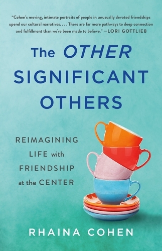 Бумажная книга «The Other Significant Others: Reimagining Life with Friendship at the Center», автор Рейна Коэн - фото №1