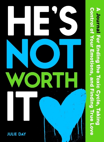 Паперова книга «He's Not Worth It: A Journal for Ending the Toxic Cycle, Taking Control of Your Emotions, and Finding True Love», автор Джулі Дей - фото №1