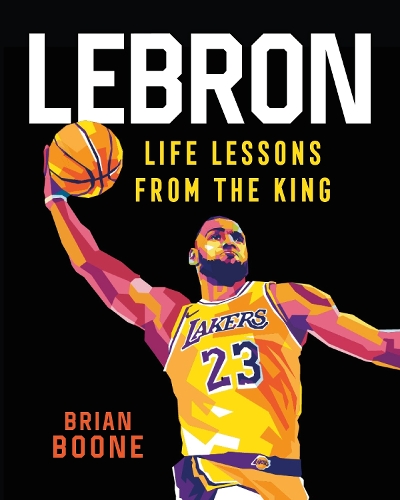 Бумажная книга «LeBron: Life Lessons from the King», автор Брайан Бун - фото №1