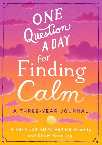 [object Object] «One Question a Day for Finding Calm: A Three-Year Journal: A Daily Journal to Reduce Anxiety and Claim Your Joy», автор Эме Чейз - фото №1