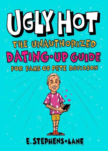 Бумажная книга «Ugly Hot: The Unauthorized Dating-Up Guide for Fans of Pete  Davidson», автор Э. Стивенс-Лейн - фото №1