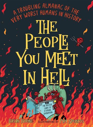Бумажная книга «The People You Meet in Hell: A Troubling Almanac of the Very Worst Humans in History», автор Брайан Бун - фото №1