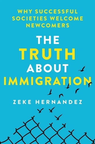 Бумажная книга «The Truth About Immigration: Why Successful Societies Welcome Newcomers», автор Зик Эрнандес - фото №1