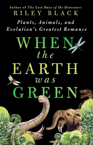 Бумажная книга «When the Earth Was Green: Plants, Animals, and Evolution's Greatest Romance», автор Райли Блэк - фото №1