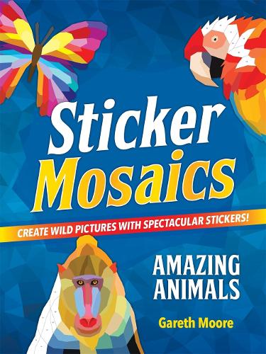 Бумажная книга «Sticker Mosaics: Amazing Animals: Create Wild Pictures with Spectacular Stickers!», автор Гарет Мур - фото №1