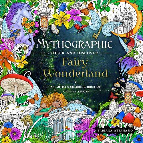 Паперова книга «Mythographic Color and Discover: Fairy Wonderland: An Artist's Coloring Book of Magical Spirits», автор Фабіана Аттанасіо - фото №1