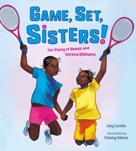 Бумажная книга «Game, Set, Sisters: The Story of Venus and Serena Williams», автор Джей Лесли - фото №1