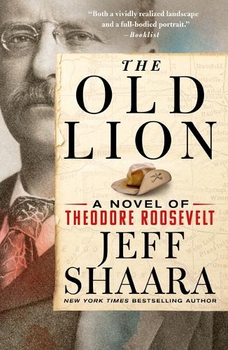 Бумажная книга «The Old Lion: A Novel of Theodore Roosevelt», автор Джефф Шаара - фото №1