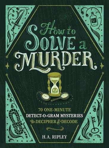Бумажная книга «How to Solve a Murder: 70 One-Minute Detect-O-Gram Mysteries to Decipher & Decode», автор Х. А. Рипли - фото №1