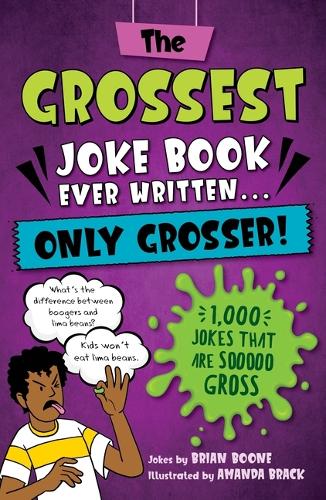 Бумажная книга «The  Grossest Joke Book Ever Written... Only Grosser!: 1,000 Jokes that Are Sooooo Gross», автор Брайан Бун - фото №1