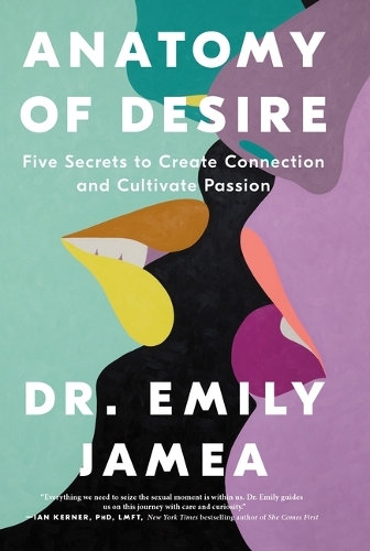 Бумажная книга «Anatomy of Desire: Five Secrets to Create Connection and Cultivate Passion», авторов Эмили Джамеа, Эмили Джейми - фото №1