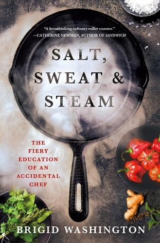 Бумажная книга «Salt, Sweat & Steam: The Fiery Education of an Accidental Chef», автор Бриджид Вашингтон - фото №1