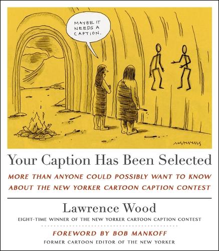 Паперова книга «Your Caption Has Been Selected: More Than Anyone Could Possibly Want to Know About The New Yorker Cartoon Caption Contest», автор Лоуренс Вуд - фото №1