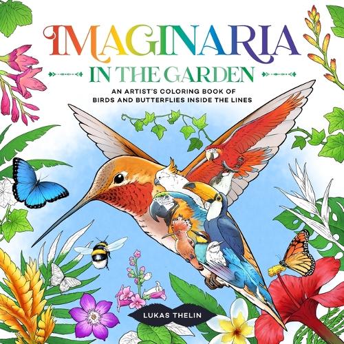 Бумажная книга «Imaginaria: In the Garden: An Artist's Coloring Book of Birds and Flowers Inside the Lines», автор Лукас Телин - фото №1