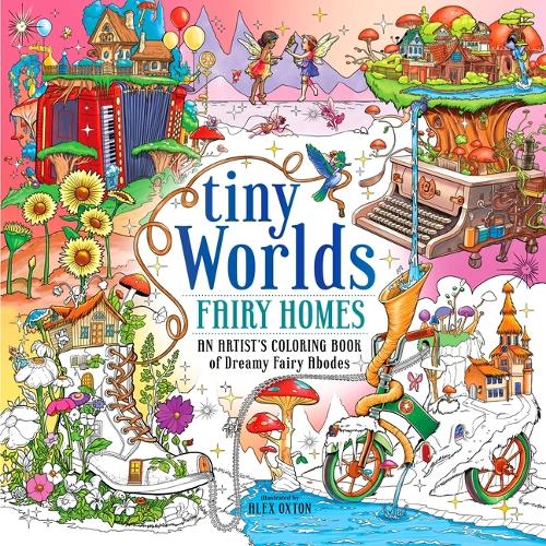 Бумажная книга «Tiny Worlds: Fairy Homes: An Artist's Coloring Book of Dreamy Fairy Abodes», автор Алекс Окстон - фото №1