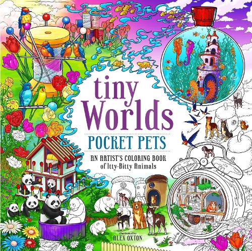 Бумажная книга «Tiny Worlds: Pocket Pets: An Artist’s Coloring Book of Itty-Bitty Animals», автор Алекс Окстон - фото №1