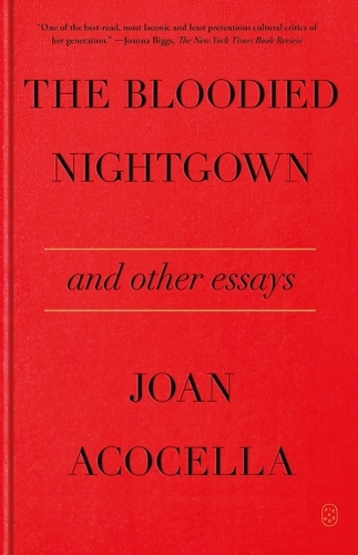 Бумажная книга «The Bloodied Nightgown and Other Essays», автор Джоан Акоцелла - фото №1