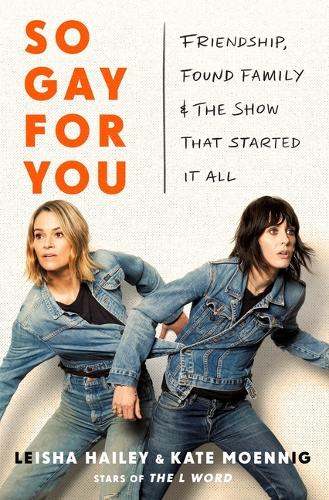 Бумажная книга «So Gay for You: Friendship, Found Family, and the Show That Started It All», авторов Кейт Моэнниг, Лейша Хейли - фото №1