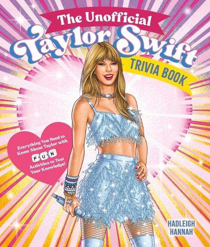 Бумажная книга «The Unofficial Taylor Swift Trivia Book: Everything You Need to Know About Taylor with Fun Quizzes and Activities to Test Your Knowledge!», автор Хэдли Ханна - фото №1